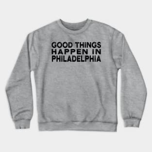 Trump bad things happen in philadelphia trump Crewneck Sweatshirt